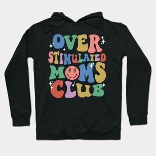 Overstimulated Moms Club Groovy Funny Mama Mommy Mothers Day Hoodie